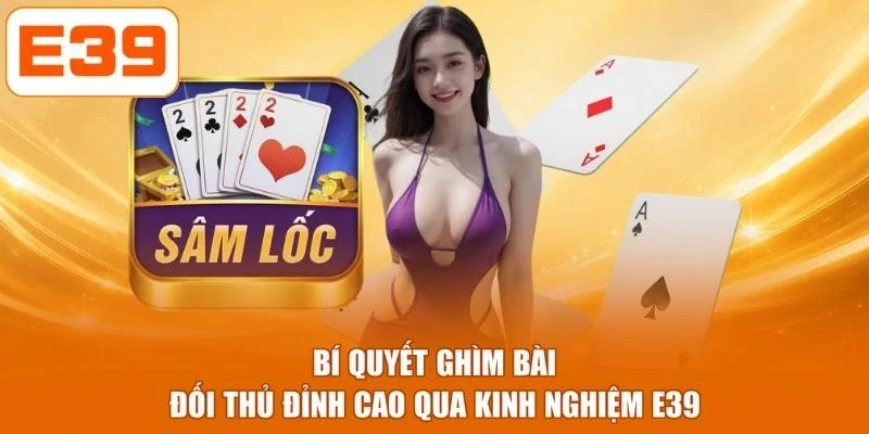 Bí quyết ghìm bài đối thủ đỉnh cao qua kinh nghiệm E39