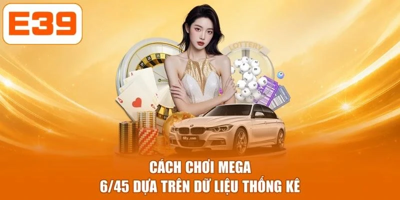 Cách chơi Mega 6/45 dựa trên dữ liệu thống kê