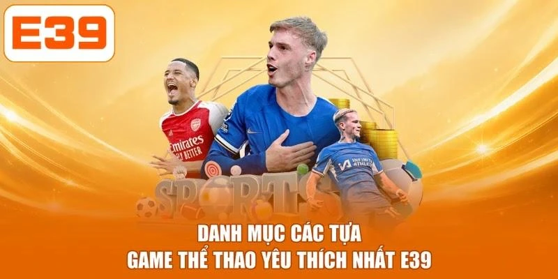 Danh mục các tựa game thể thao yêu thích nhất tại E39