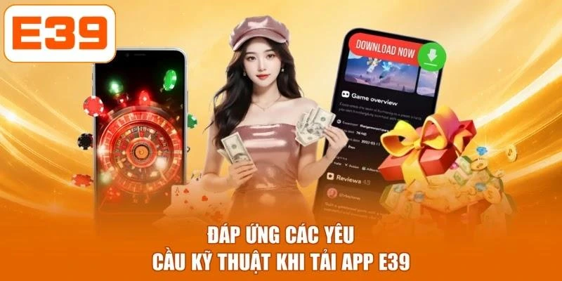 Đáp ứng các yêu cầu kỹ thuật khi tải app E39