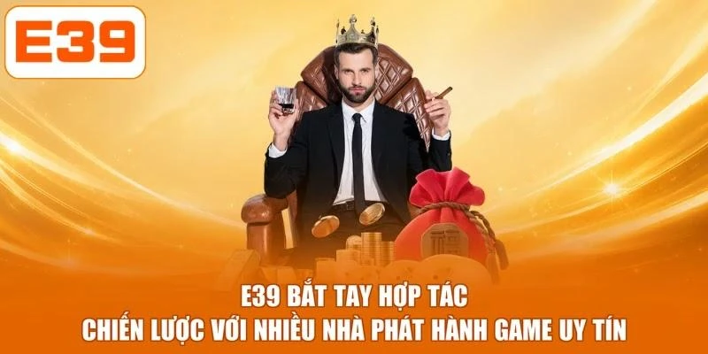 E39 bắt tay hợp tác chiến lược với nhiều nhà phát hành game uy tín