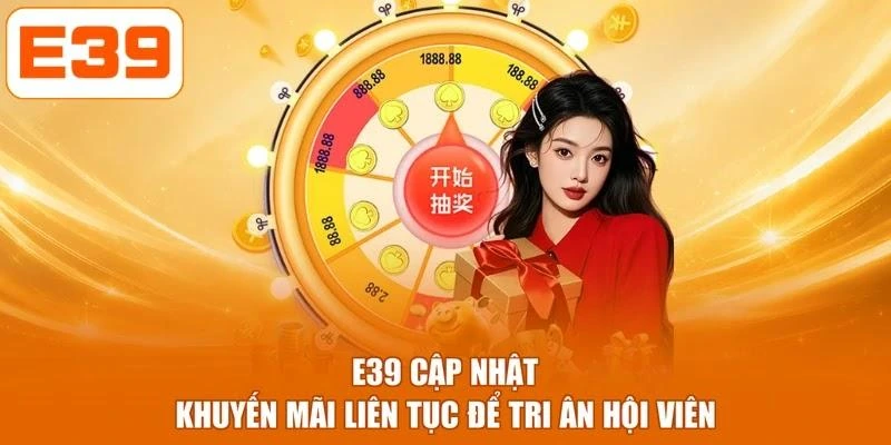 E39 cập nhật khuyến mãi liên tục để tri ân hội viên
