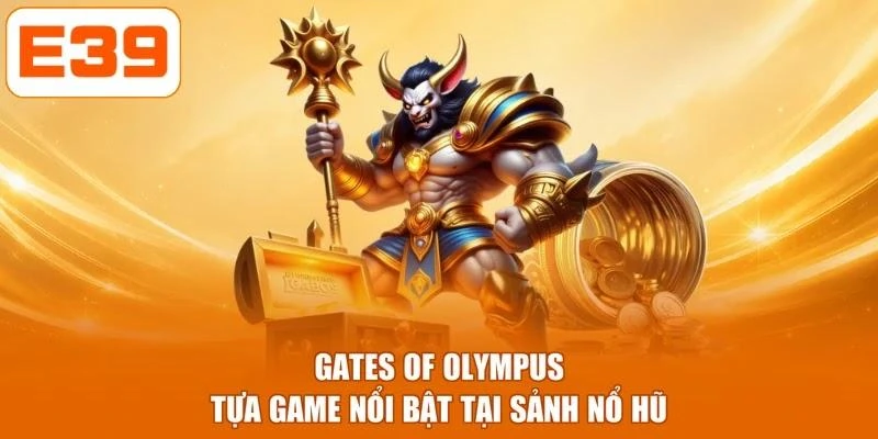 Gates of Olympus - Tựa game nổi bật tại sảnh nổ hũ