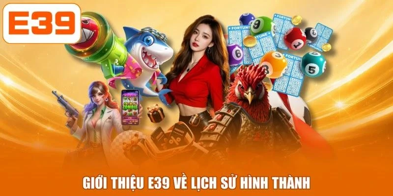 Giới thiệu E39 về lịch sử hình thành