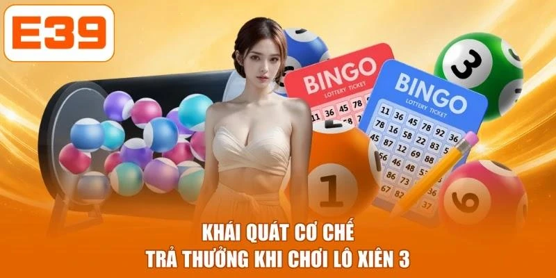 Khái quát cơ chế trả thưởng khi chơi lô xiên 3