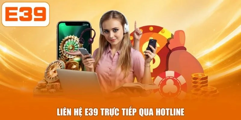 Liên hệ E39 trực tiếp qua Hotline