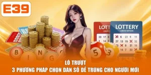 Lô Trượt - 3 Phương Pháp Chọn Dàn Số Dễ Trúng Cho Người Mới