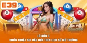 Lô Xiên 3 - Chiến Thuật Soi Cầu Dựa Trên Lịch Sử Mở Thưởng