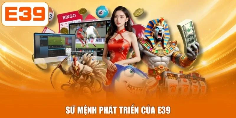 Sứ mệnh phát triển của E39