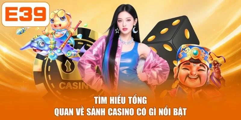 Tìm hiểu tổng quan về sảnh casino có gì nổi bật