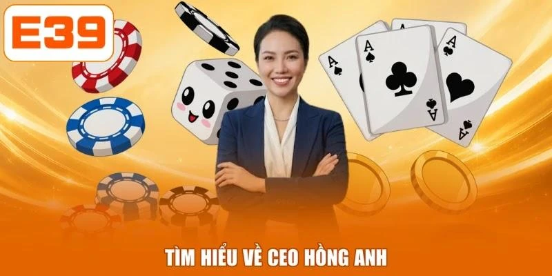 Tìm hiểu về CEO Hồng Anh