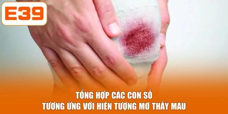 Tổng hợp các con số tương ứng với hiện tượng mơ thấy máu