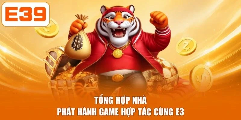 Tổng hợp nhà phát hành game hợp tác cùng E39