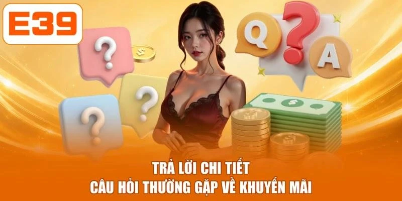 Trả lời chi tiết câu hỏi thường gặp về khuyến mãi