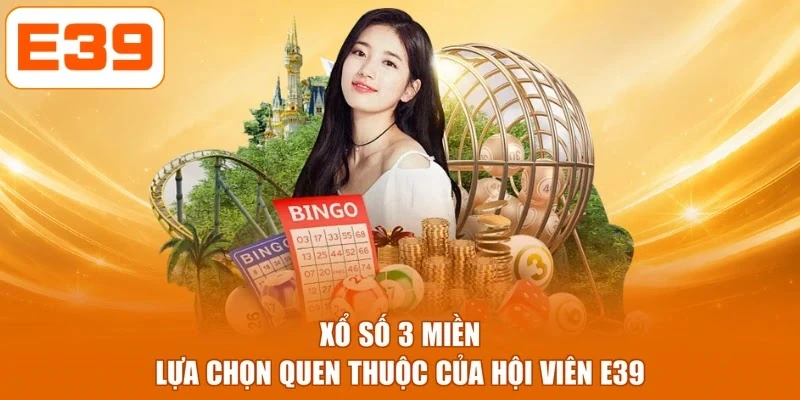 Xổ số 3 miền - lựa chọn quen thuộc của hội viên E39